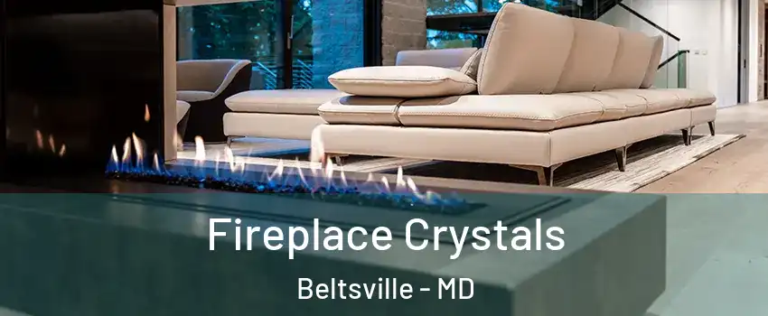 Fireplace Crystals Beltsville - MD