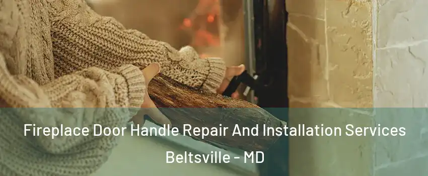  Fireplace Door Handle Repair And Installation Services Beltsville - MD