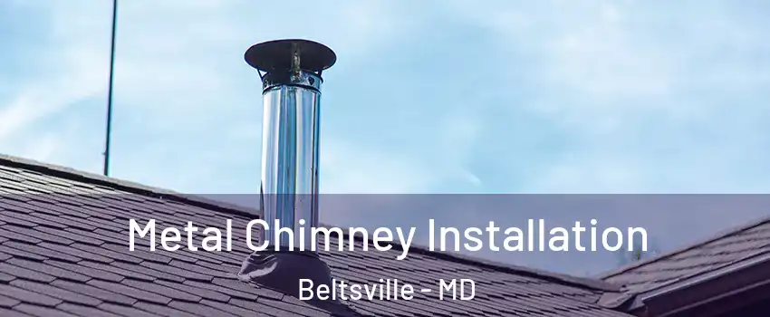 Metal Chimney Installation Beltsville - MD