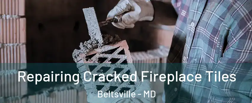 Repairing Cracked Fireplace Tiles Beltsville - MD