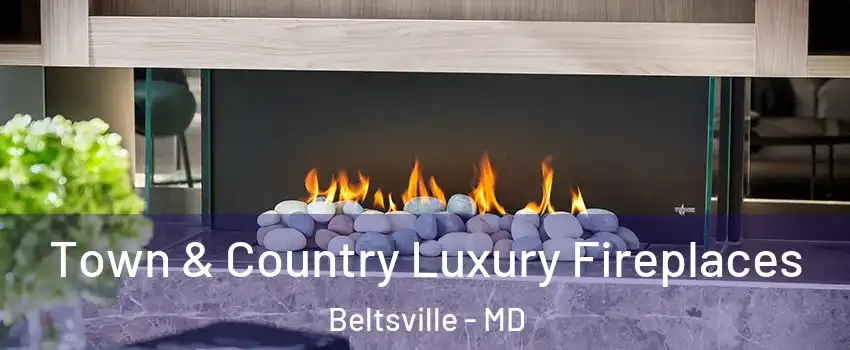 Town & Country Luxury Fireplaces Beltsville - MD