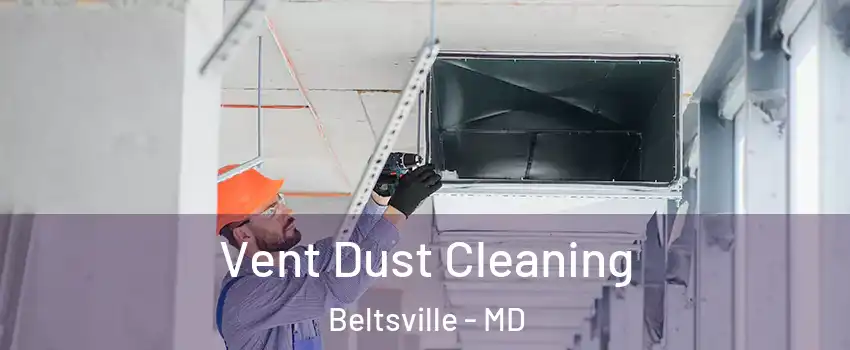 Vent Dust Cleaning Beltsville - MD