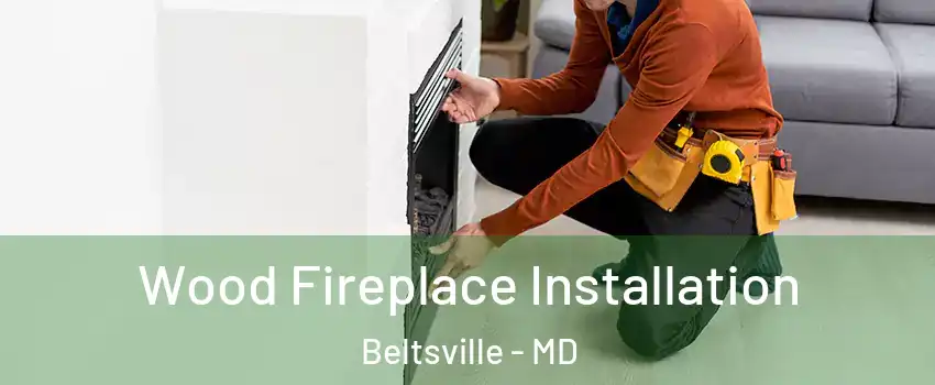 Wood Fireplace Installation Beltsville - MD